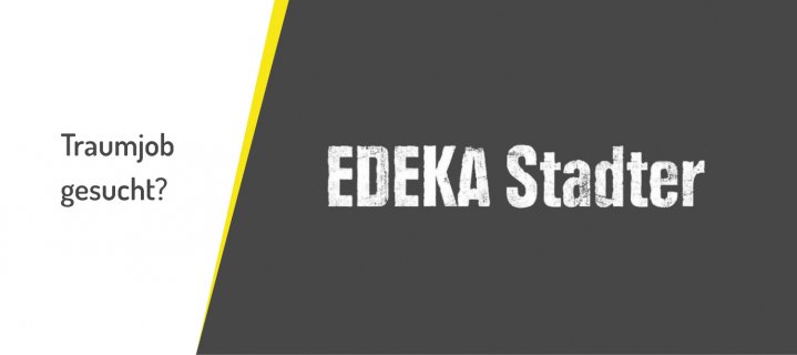 Finde Deinen Traumjob bei EDEKA Stadter